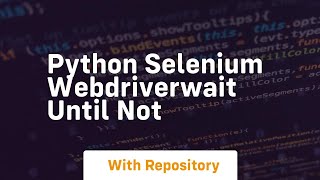 python selenium webdriverwait until not
