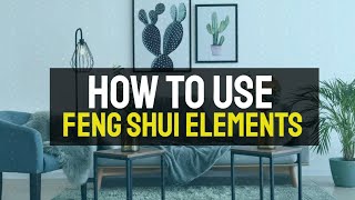 How to Use Feng Shui 5 Elements for Harmonious Living