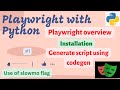 #1 Playwright with Python Introduction| Installation| Overview| Playwright codegen| slowmo flag