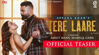 Tere Laare (Teaser) Afsana Khan | Amrit Maan | Wamiqa Gabbi | Happy Raikoti | New Punjabi Songs 2021
