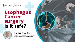 Is esophagus cancer surgery safe? | Esophagus cancer | Cancer surgery | - Dr. Nilesh Chordiya