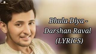 Bhula Diya (Lyrics) - Darshan Raval