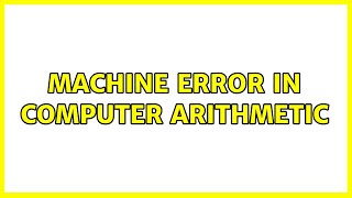 Machine error in computer arithmetic