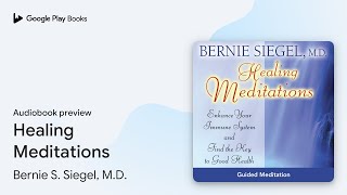 Healing Meditations by Bernie S. Siegel, M.D. · Audiobook preview