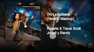 TKN X Safaera - Rosalía & Travis Scott x Jowell y Randy (Versión Mashup) | Unión Urbana TV