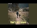 That's All I Know