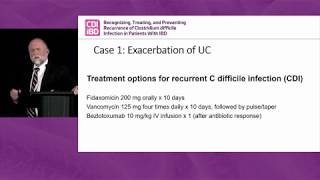 Case-Based Discussion: Treatment Considerations for IBD Patients With Recurrent C. diff Infections