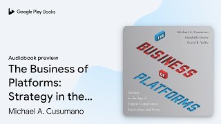 The Business of Platforms: Strategy in the Age… by Michael A. Cusumano · Audiobook preview