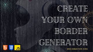 Create Border Generator using #html5 #css3 #javascript | #webanimationzone