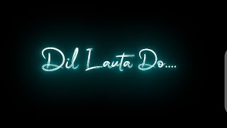 Dil Lauta Do Status | Dil Lauta Do mera chale jayenge status| Dil Lauta Do Jubin Nautiyal Status|SVS