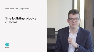 Solid Tech Talk E1: The building blocks of Solid