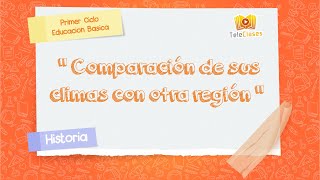 4º BÁSICO/HISTORIA - Comparación de sus climas con otra región