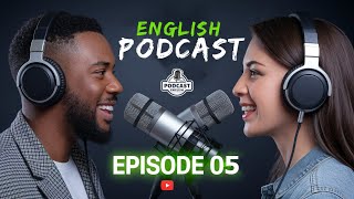 Learning English With Podcast Conversation | Episode 05