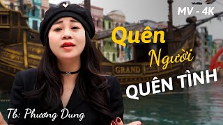 QUÊN NGƯỜI QUÊN TÌNH - đã nói rằng quên quên người trong đời || St: Trần Xuân || Tb: Phương Dung