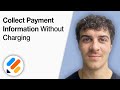 How to Collect Payment Information Without Charging With Jotform [2025 Full Guide]
