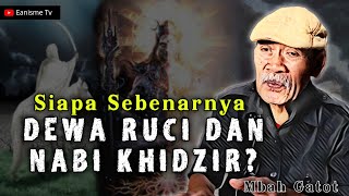 Akhirnya Terjawab, Siapa Sebenarnya Dewa Ruci dan Nabi Khidzir? - Mbah Gatot