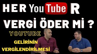 YOUTUBER VERGİ ÖDEYECEK Mİ ? YOUTUBE GELİRİ NASIL VERGİLENDİRİLİR ?