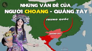 NHỮNG VẤN ĐỀ CỦA NGƯỜI CHOANG Ở QUẢNG TÂY TRUNG QUỐC | KHU TỰ TRỊ DUY NHẤT GIÁP VIỆT NAM