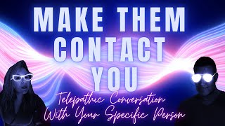 TELEPATHIC CONVERSATION With Your SPECIFIC PERSON 📲 Manifest Contact! MAKE THEM CONTACT YOU