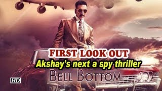 Akshay's next a spy thriller 'Bell Bottom' | First Look OUT