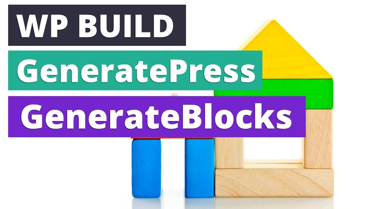Using Generatepress And Generateblocks To Build Wordpress Websites