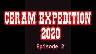 CERAM EXPEDITION 2020 PART. 2