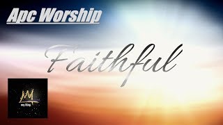 Faithful (w/Lyrics) ~ Apc Worship