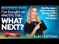 Beginners' Guide: I've Bought An Electric Car. What Next? Everything you need to know / Electrifying