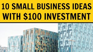 Top 10 Small Business Ideas With $100 Investment in 2022