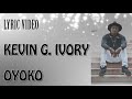 KEVIN G. IVORY - OYOKO lyrics