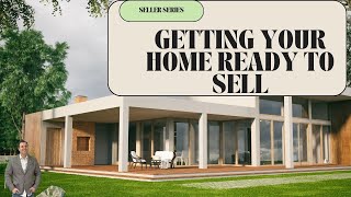 Seller Series: Sellers Guide to Getting your Home Ready for the Market