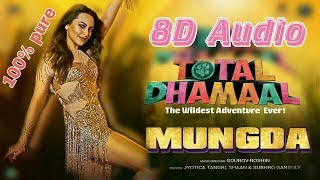Mungda - 8D Song | Total Dhamaal | Sonakshi Sinha | Ajay Devgan | Jyotika | Shaan |  8D Bollywood