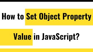 ✅ JavaScript Object | How To Set Object Property Value In JavaScript?