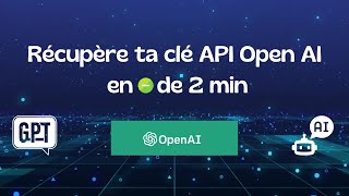 OpenAI : Comment récupérer ta clé API en moins de 2 minutes !