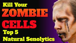 KILL YOUR ZOMBIE CELLS TOP 5 NATURAL SENOLYTICS