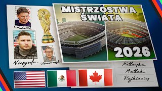 MUNDIAL 2026 – KONTROWERSJE, STADIONY, KULISY WYBORU. STANY DOMINUJĄ TURNIEJ! ŁĄCZENIA: USA, KANADA