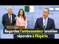 Algeria Israel Watch the Israeli ambassador's response to Algeria... to the Arab Emirates!