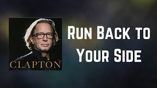 Eric Clapton - Run Back To Your Side Lyrics
