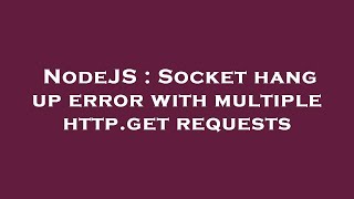 NodeJS : Socket hang up error with multiple http.get requests
