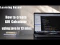 How to Create Simple GUI Calculator using java in 13 mins-Learning Bazaar | Java Swing