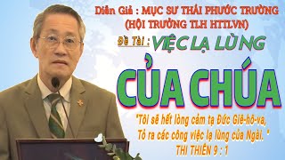 GIẢNG LUẬN:MỤC SƯ THÁI PHƯỚC TRƯỜNG(HỘI TRƯỞNG HTTLVN)ĐỀTÀI:VIỆC LẠ LÙNG CỦA CHÚA #msthaiphuoctruong