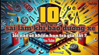 10 Sai Lầm Nghiêm Trọng Khi Bảo Dưỡng Xe – Lỗi Nào Có Thể Khiến Bạn Phải Trả Giá Đắt?