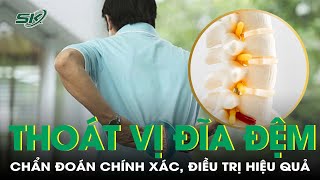 Thoát vị đĩa đệm: Chẩn đoán chính xác, điều trị hiệu quả | SKĐS