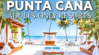 The 10 Best Adults-Only All Inclusive Hotels & Resorts In PUNTA CANA