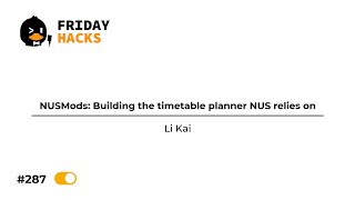 FH #287: Building the timetable planner NUS relies on