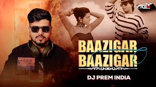 BAAZIGAR MEIN BAAZIGAR (REMIX) Baazigar - DJ Prem India |Alka Yagnik, Kumar Sanu,Shahrukh Khan Kajol