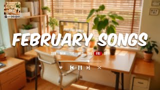 Chill Music Playlist 🌸 February Vibes ~ Comfortable songs to make you feel better