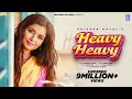 Heavy Heavy (Full Video) | Shipra Goyal | Shree Brar | showkidd | New Punjabi Songs 2023 | new songs