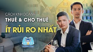 CÁCH KINH DOANH THUÊ VÀ CHO THUÊ ÍT RỦI RO NHẤT | HVBDS