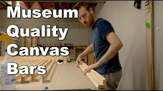 How to Make Museum Quality Canvas Bars